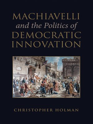 cover image of Machiavelli and the Politics of Democratic Innovation